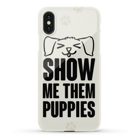 Show Me Them Puppies Phone Case